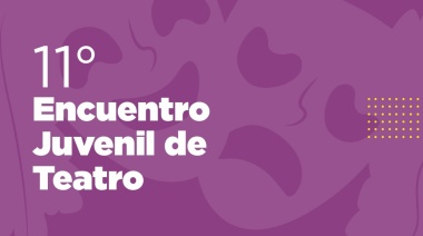 Cerca de 3 mil alumnos participarán del 11° Encuentro Juvenil de Teatro