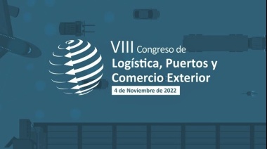 Este viernes se realizará el VIII Congreso de Logística, Puerto y Comercio Exterior